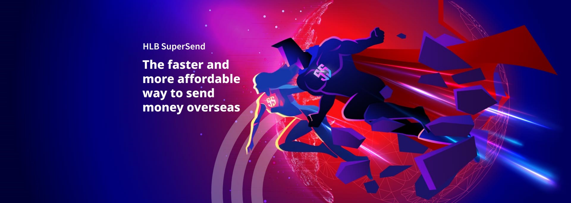 You can SuperSend anytime, anywhere via HLB Connect, or visit your nearest HLB Branch.