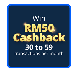 Win RM50 Cashback & above transactions per month